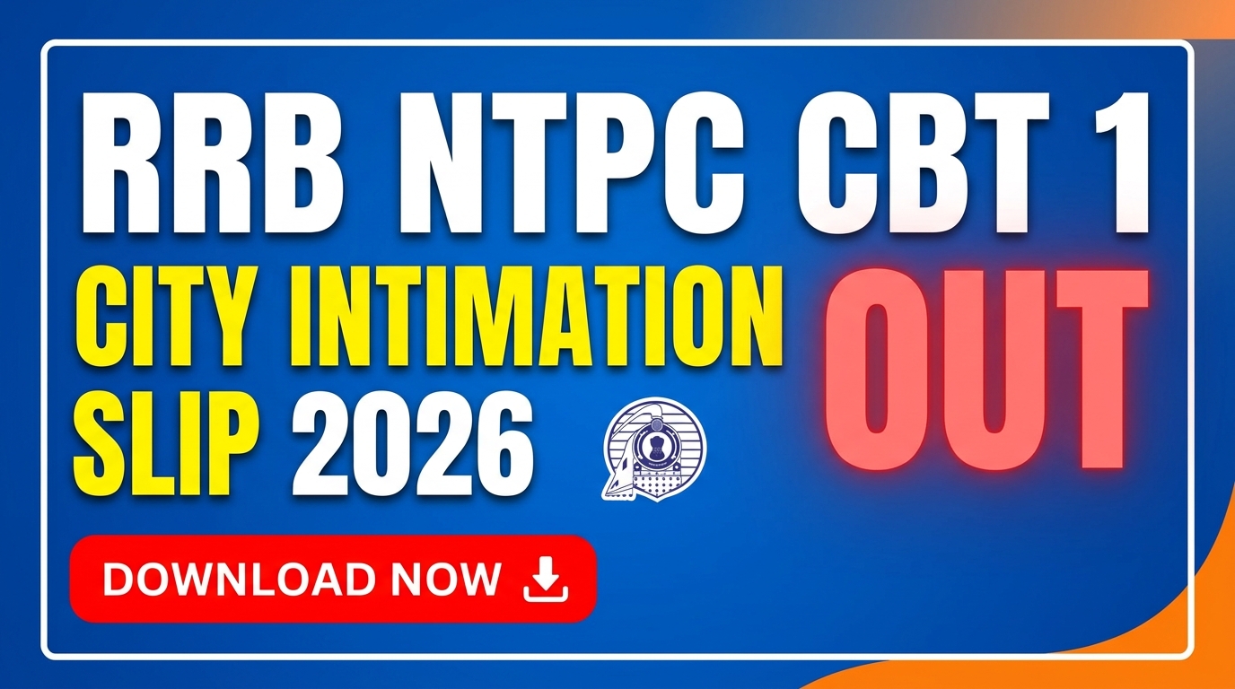RRB NTPC CBT 1 City Intimation Slip 2026 Out